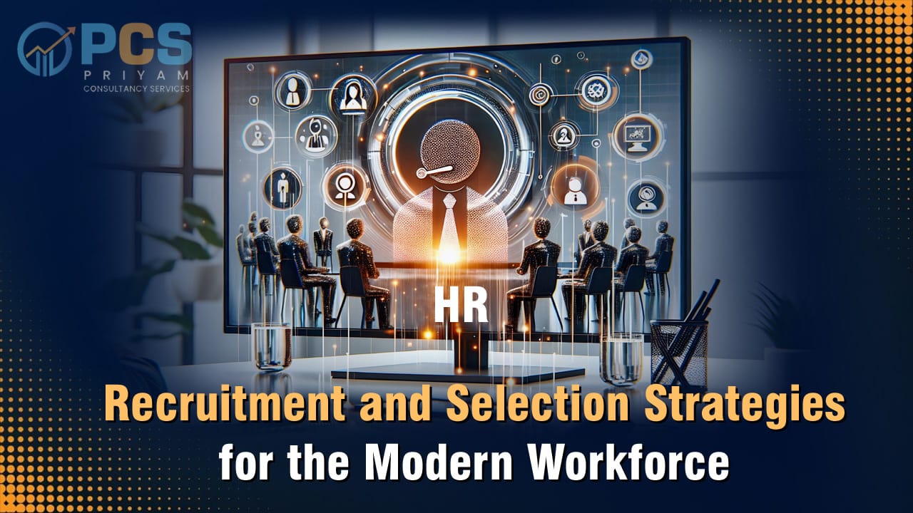 Recruitment and Selection Strategies for the Modern Workforce