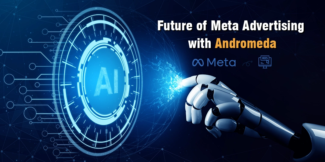 Future of Meta Advertising with Andromeda